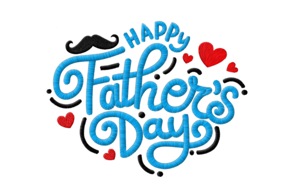 Reviewing Happy Father’s Day Embroidery Design